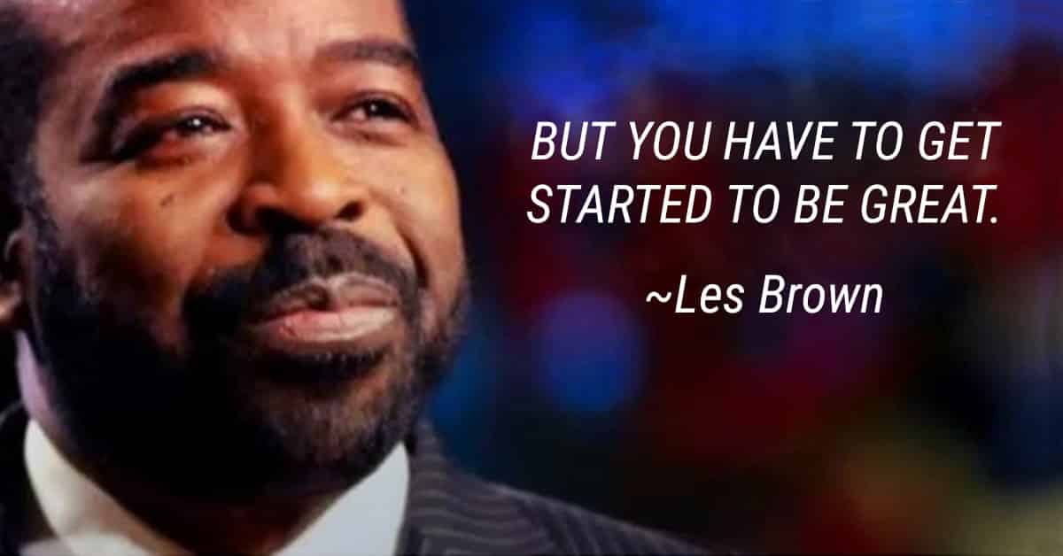 have to start les brown quote