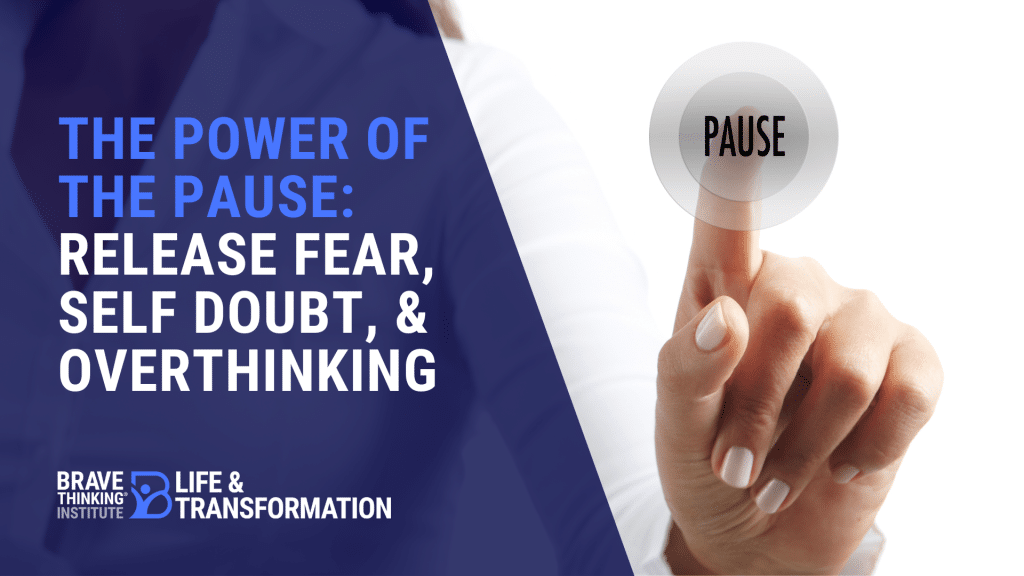 The power of the pause for releasing fear, self doubt and overthinking