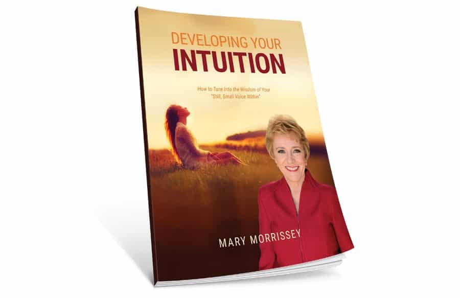 Developing your intuition by Mary Morrissey