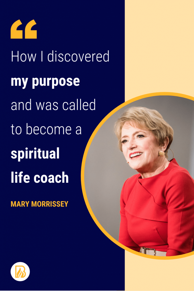 How I discovered my purpose and was called to become a spiritual life coach - Mary Morrissey