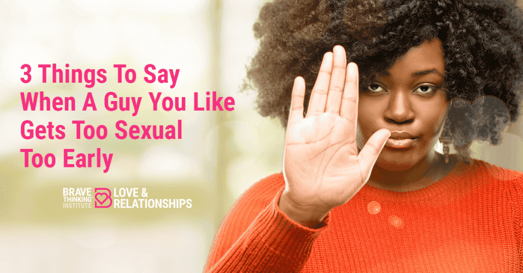 3 Things to Say When a Guy Talks About Sex Too Early in the Relationship