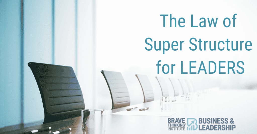 The law of super structure for leaders