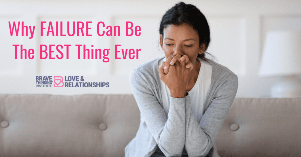 Why failure can be the best thing ever dating advice by relationship coach
