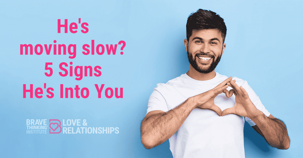 He's moving slow 5 Signs He's Into You - Relationship advice for women by Mat Boggs