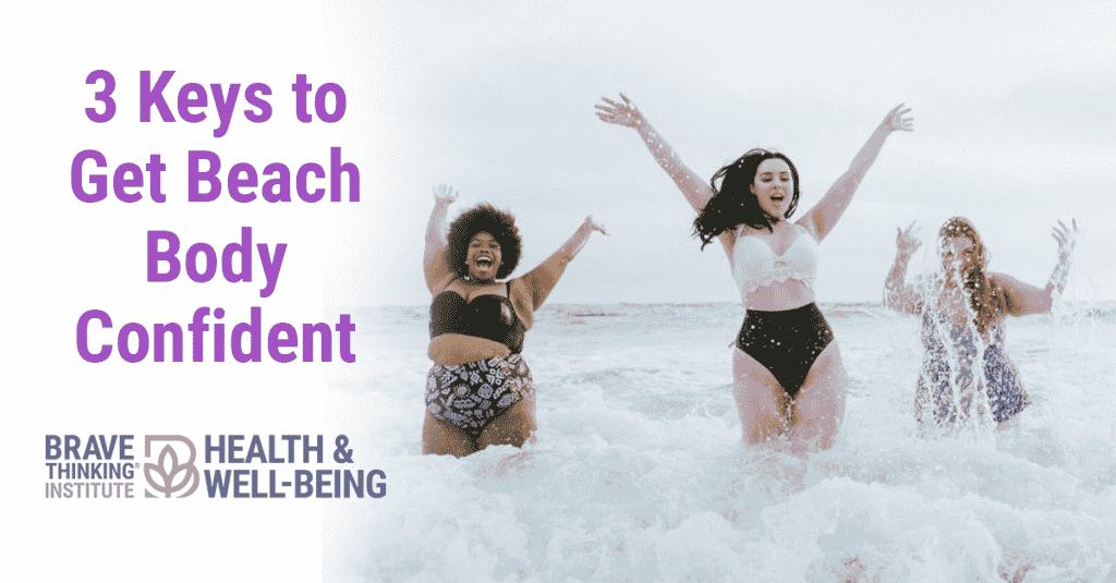 3 Keys to get beach body confident - Jennifer Jimenez | Health and Well-being - Brave Thinking Institute