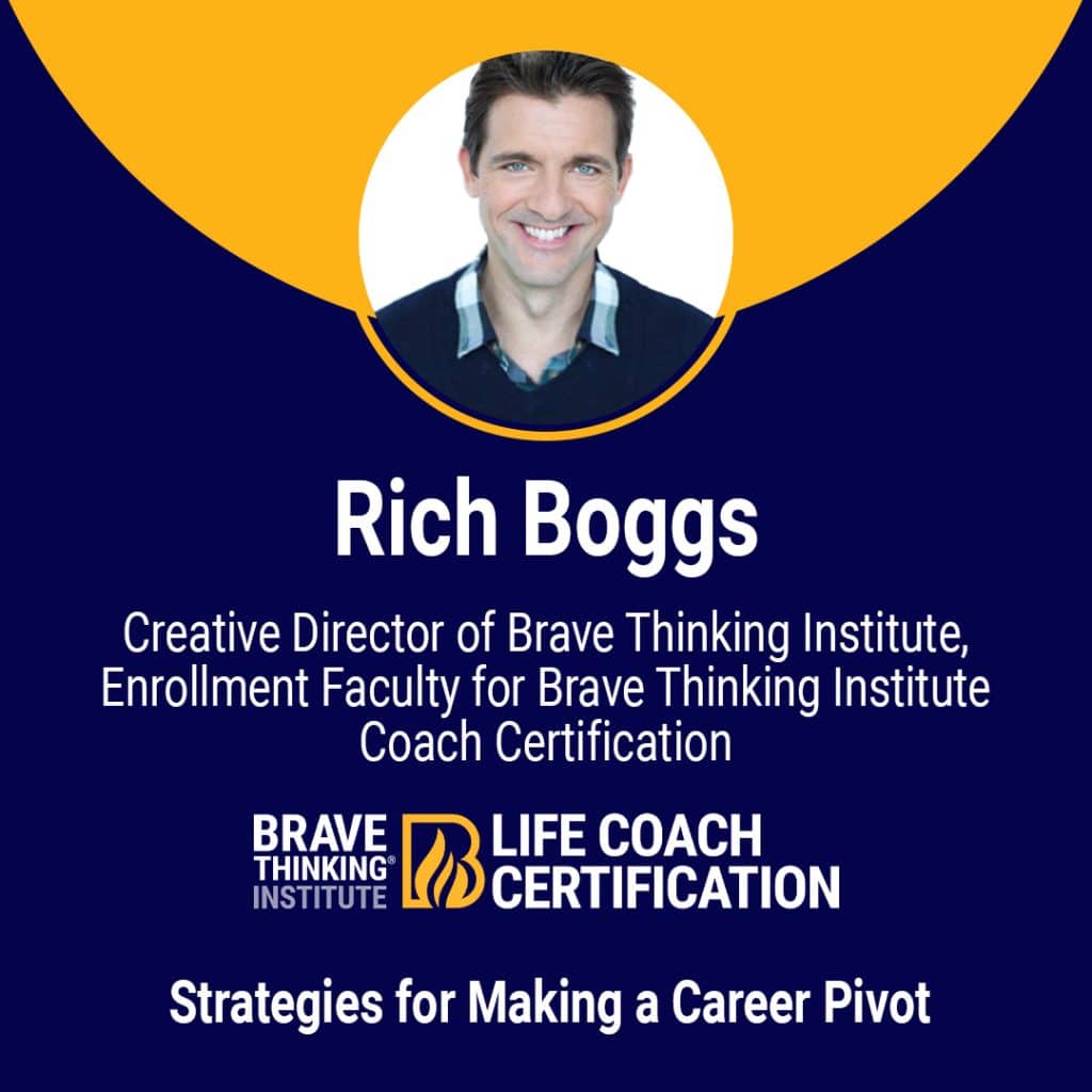 Rich Boggs - Life Mastery Consultant shares strategies for making a career pivot