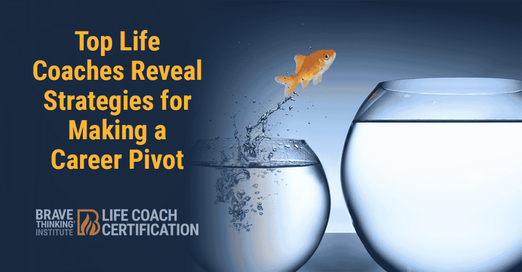 Top life coaches reveat strategies for making a career pivot