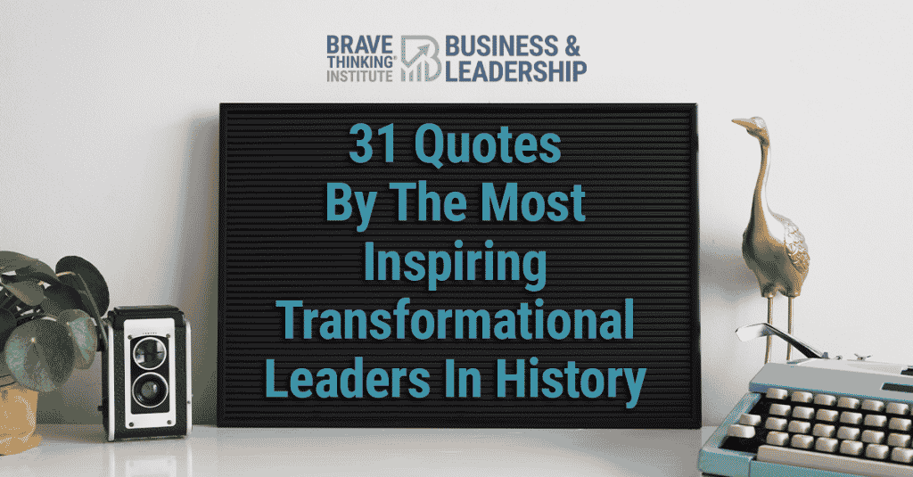31 quotes by the most inspiring transformational leaders in history