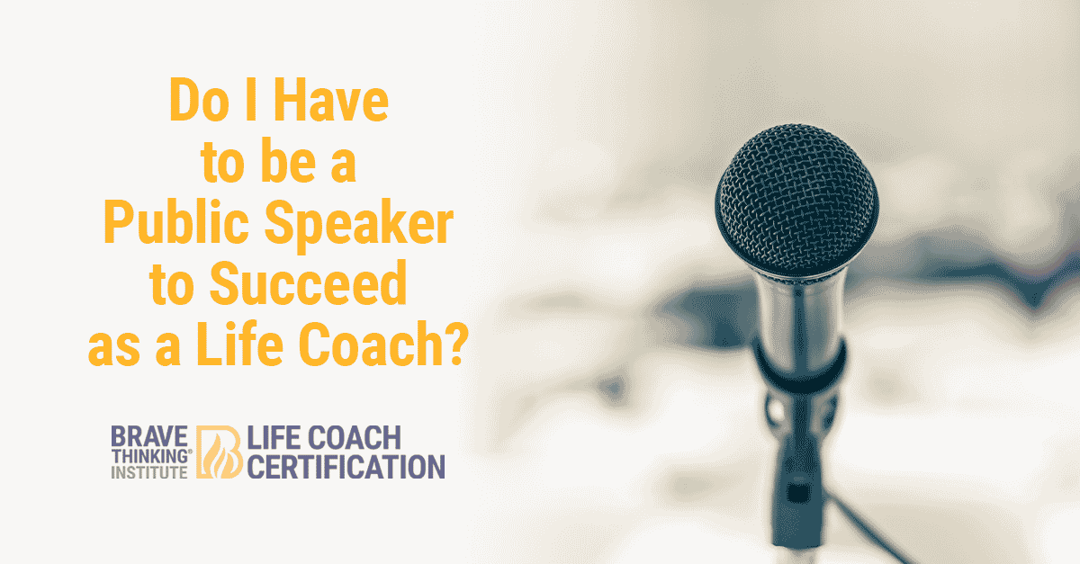 do-i-have-to-be-a-public-speaker-to-succeed-as-a-life-coach