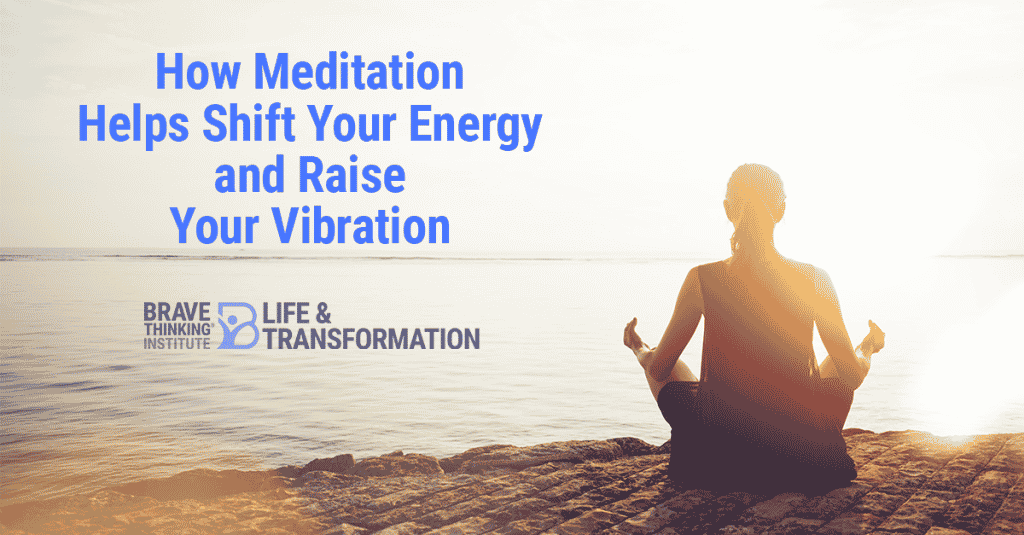 How Meditation Helps Shift Your Energy and Raise Your Vibration