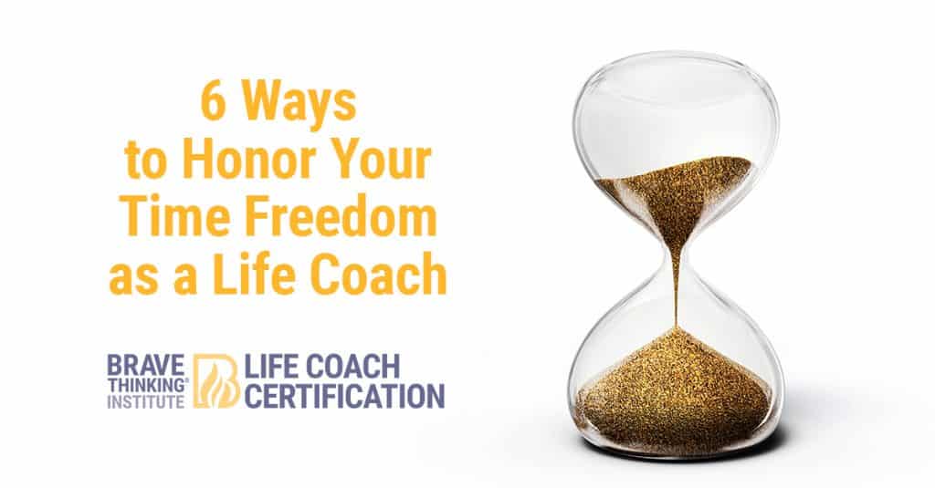 6 Ways to Honor Your Time Freedom as a Life Coach