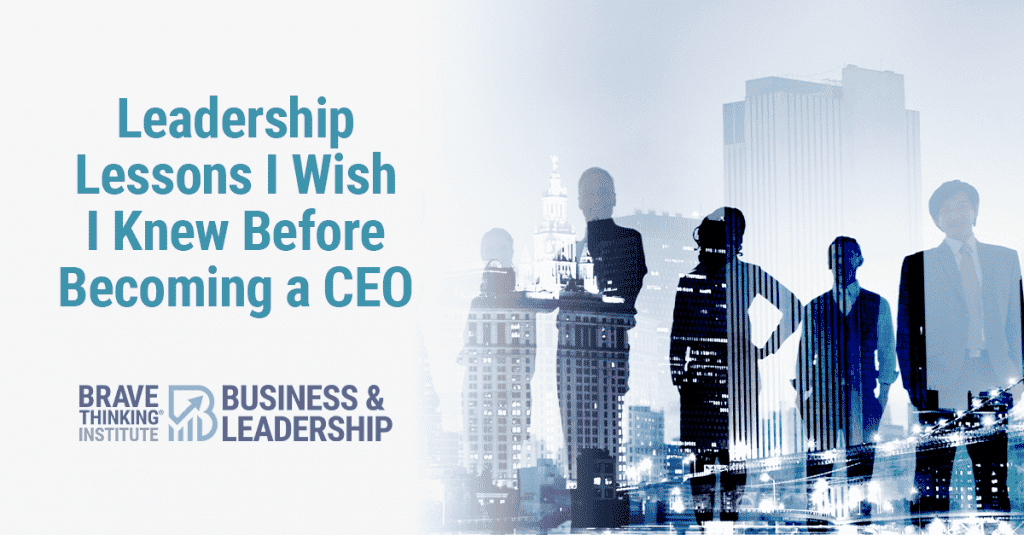 Leadership Lessons I Wish I Knew Before Becoming a CEO