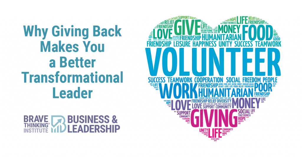 Why Giving Back Makes You a Better Transformational Leader