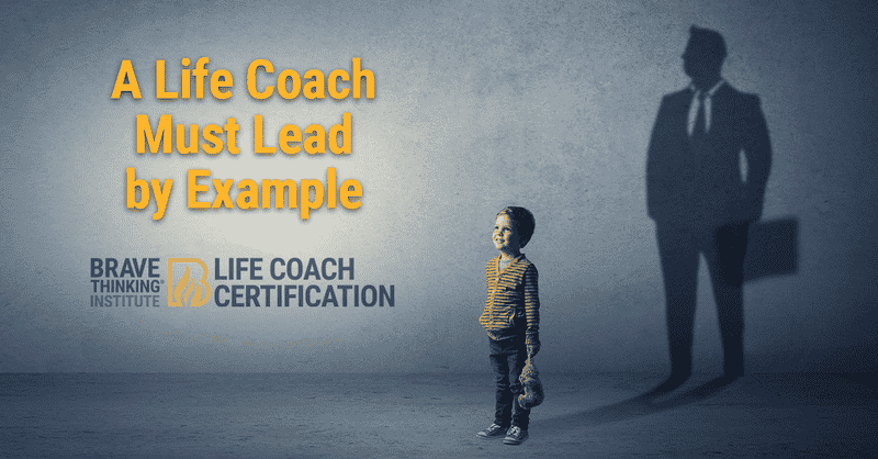 A Life Coach Must Lead By Example