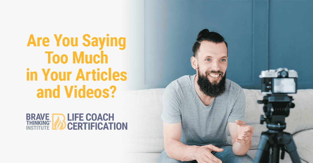 Are You Saying Too Much in Your Articles and Videos?