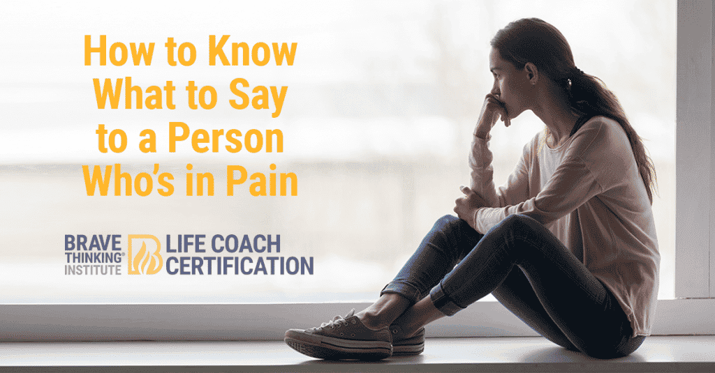 How to know what to say to a person who is in pain