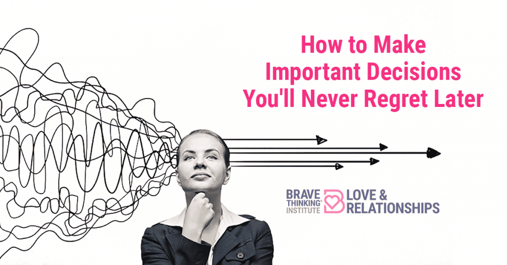How to make important decisions you will never regret