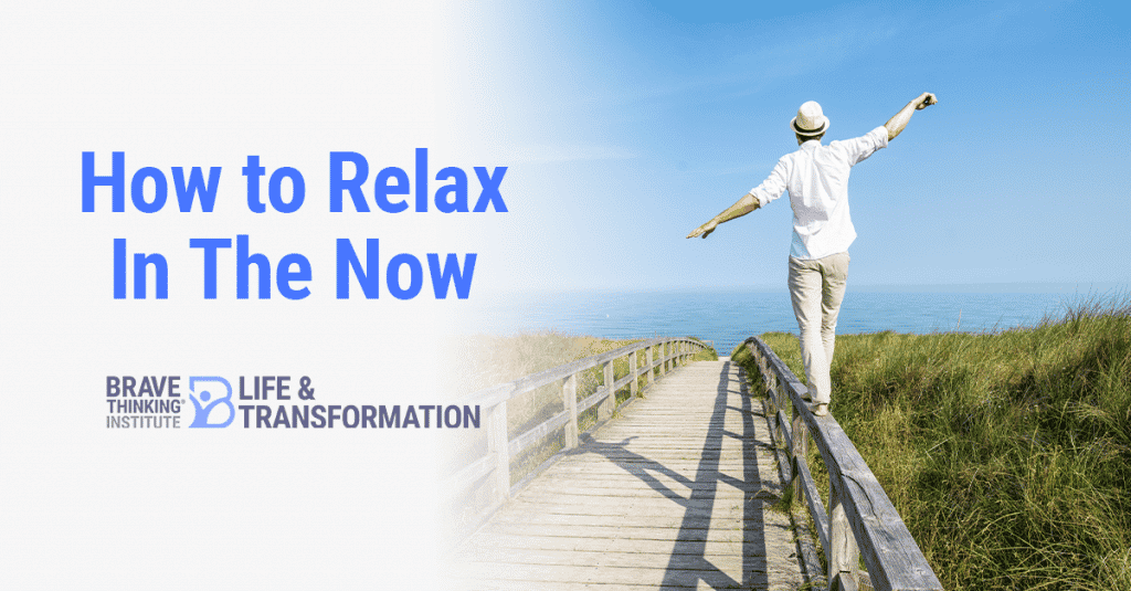How to relax in the now