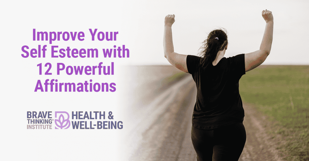 Improve Your Self Esteem With 12 Powerful Affirmations
