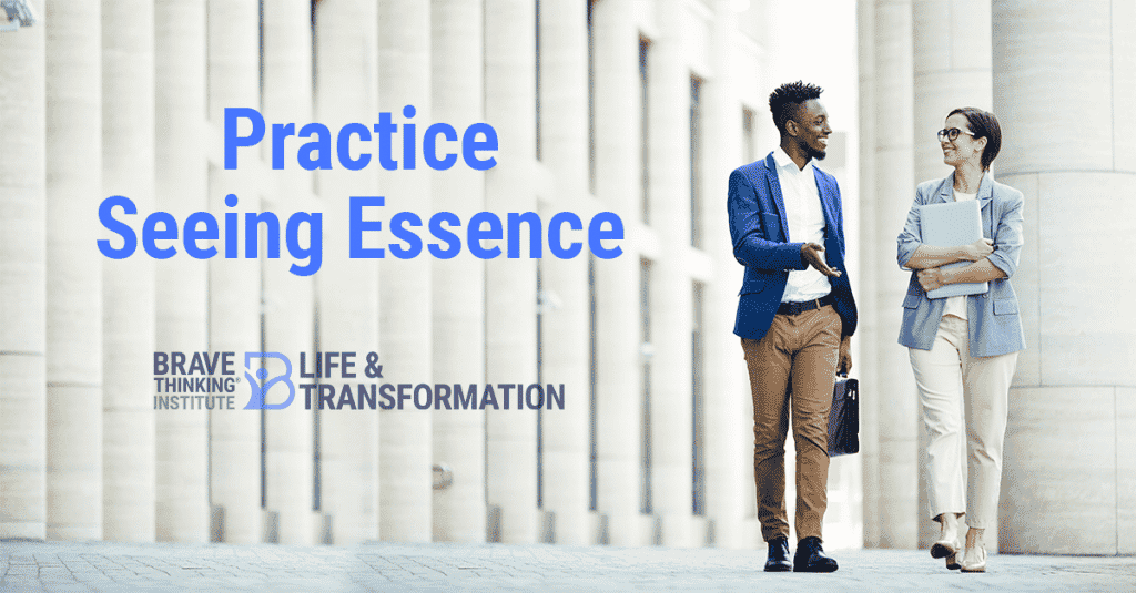 Practice seeing essence with Life & Transformation