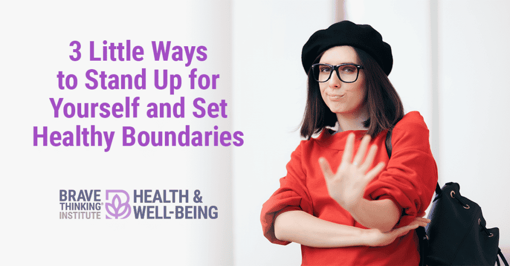 Little Ways to Stand Up for Yourself and Set Healthy Boundaries