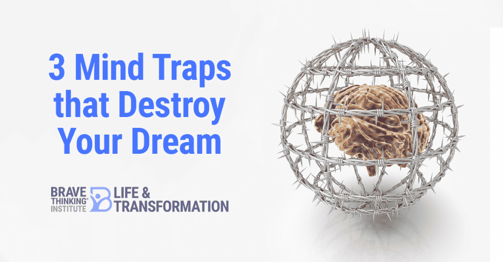 3 mind traps that destroy your dream