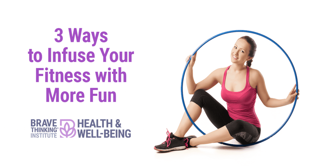 3 Ways to Infuse Your Fitness with More Fun
