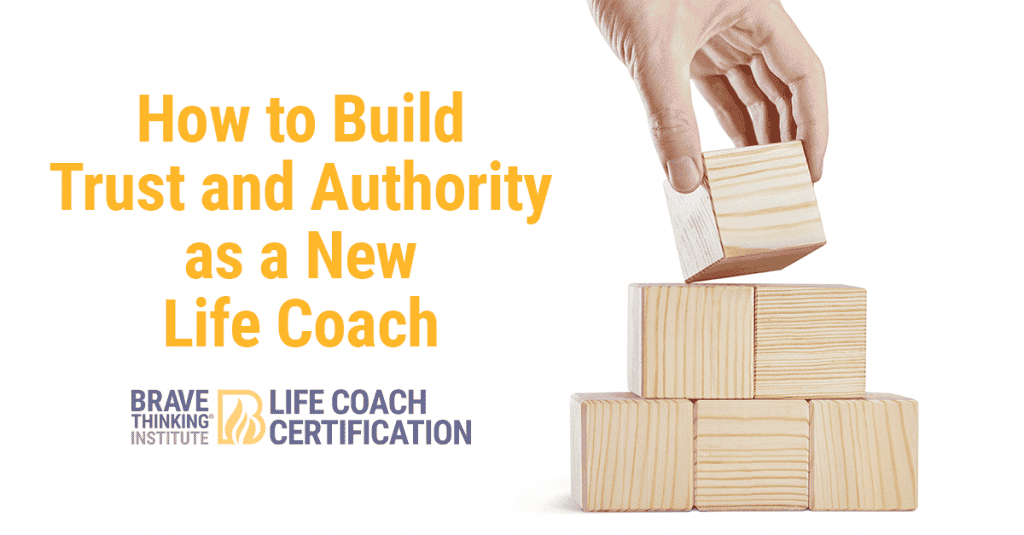 How to Build Trust and Authority as a New Life Coach