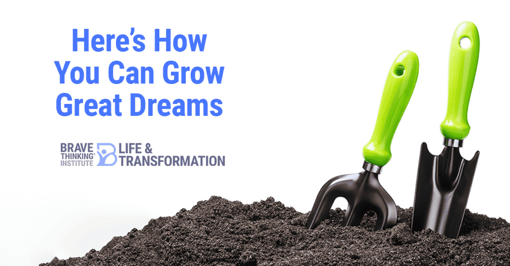 Here's How You Can Grow Great Dreams