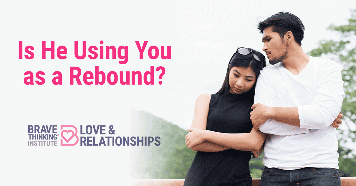 Is He Using You as a Rebound?
