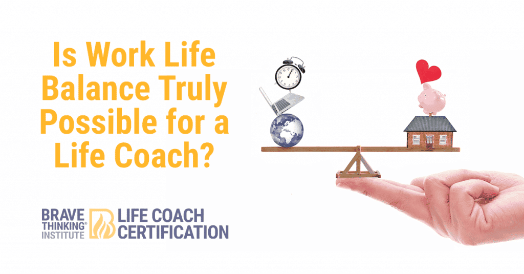 Is work life balance truly possible for a life coach