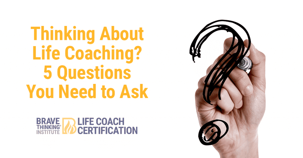 Thinking About Life Coaching? 5 Questions You Need