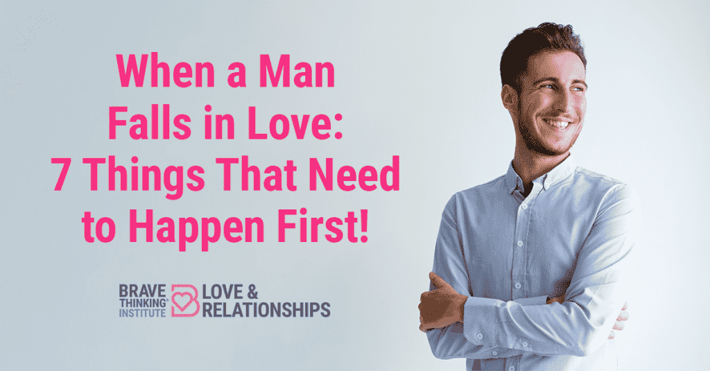 When a Man Falls in Love: 7 Things That Need to Happen First!