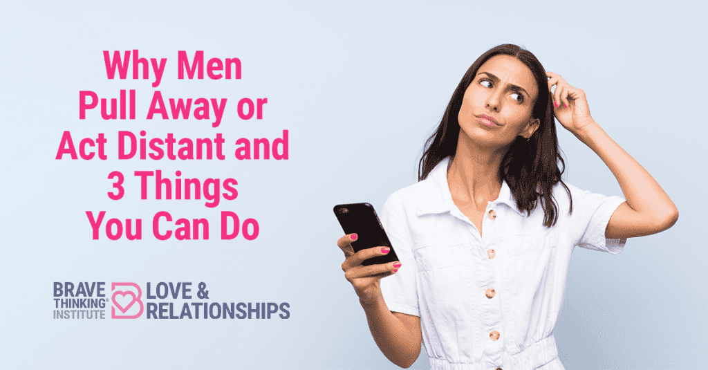 Why men pull away or act distant