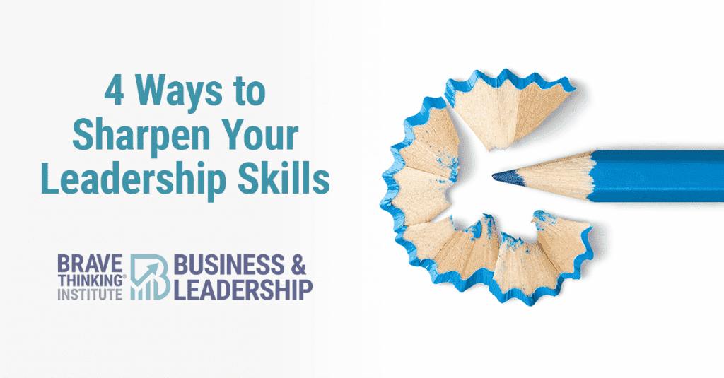 4 Ways to Sharpen Your Leadership Skills
