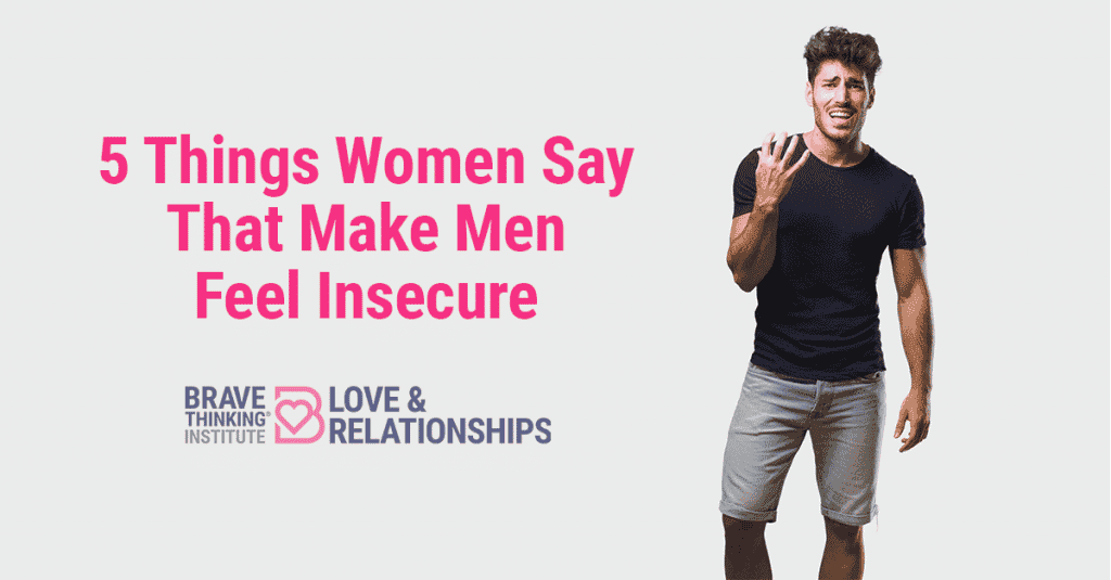 5 Things Women Say That Make Men Feel Insecure