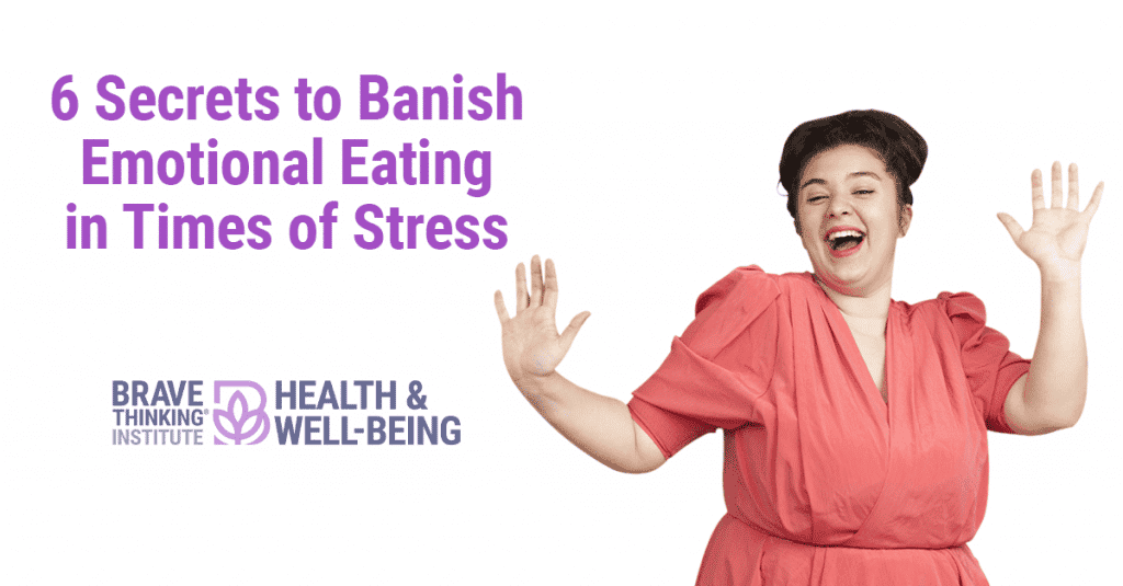 6 secrets to banish emotional eating in times of stress
