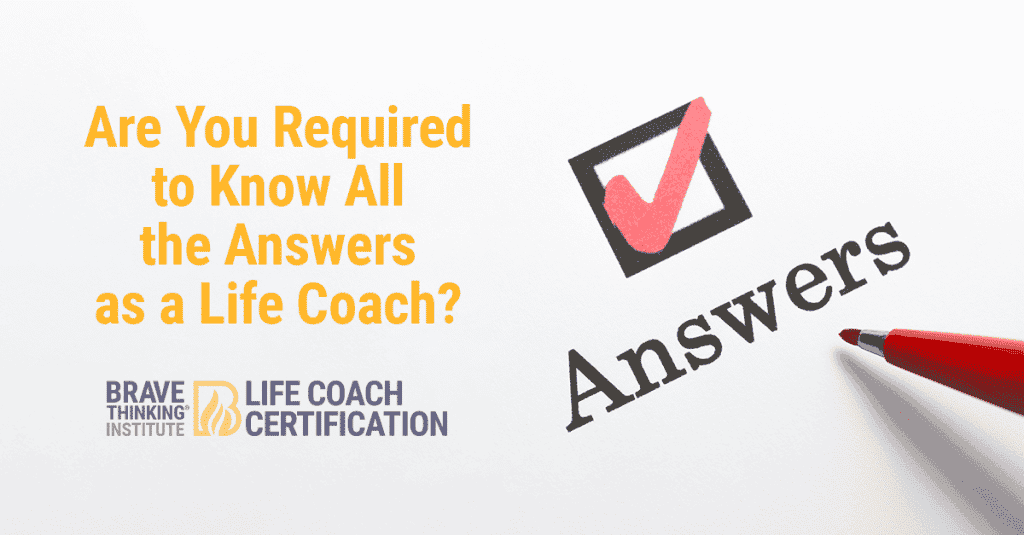 Are you required to know all the answers as a life coach?