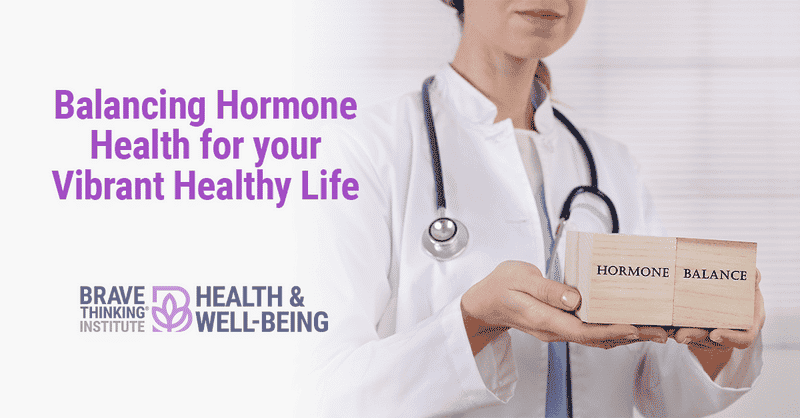 Balancing hormone for your vibrant healthy life