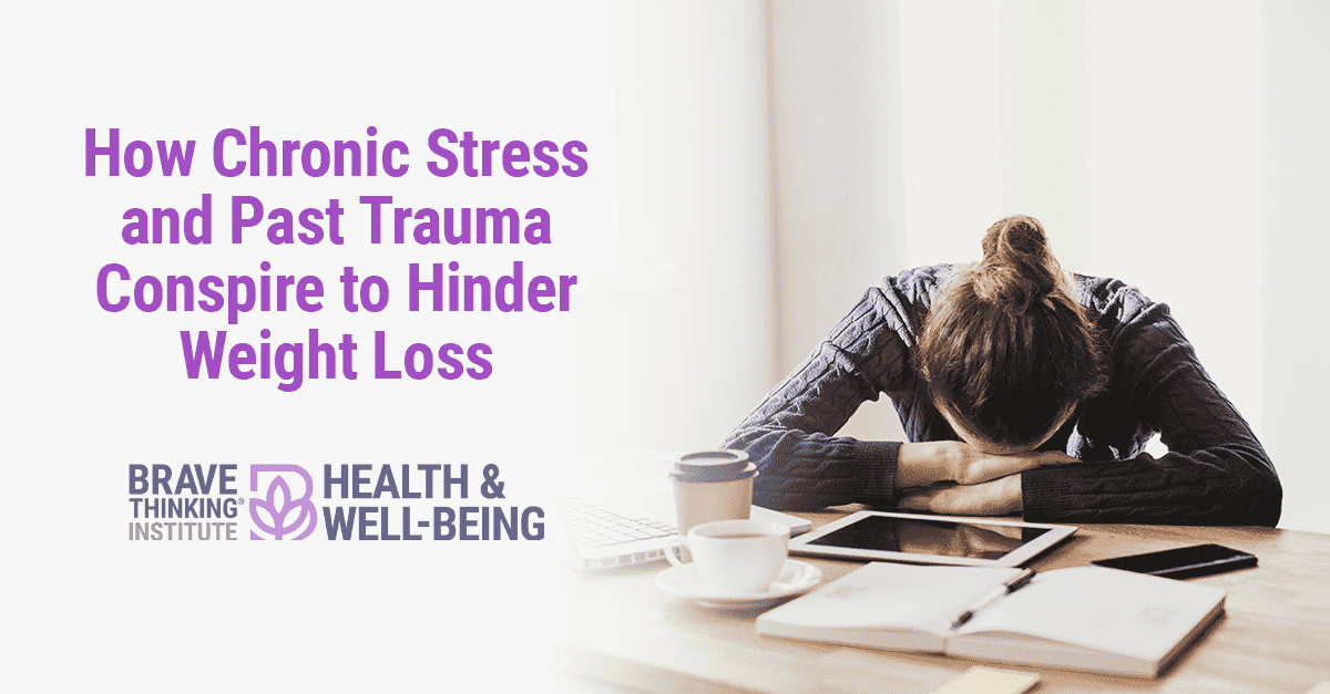 How Chronic Stress and Trauma Conspire to Hinder Weight Loss