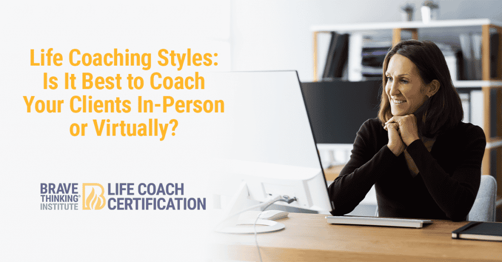 Life coaching styles is it best to coach your clients in person