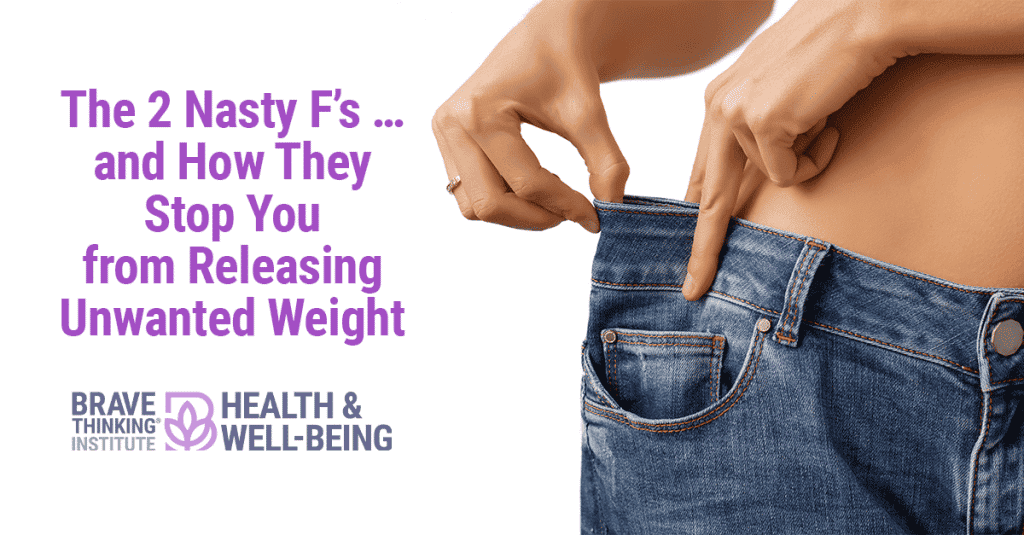 The 2 Nasty F's and How They Stop You from Releasing Unwanted Weight