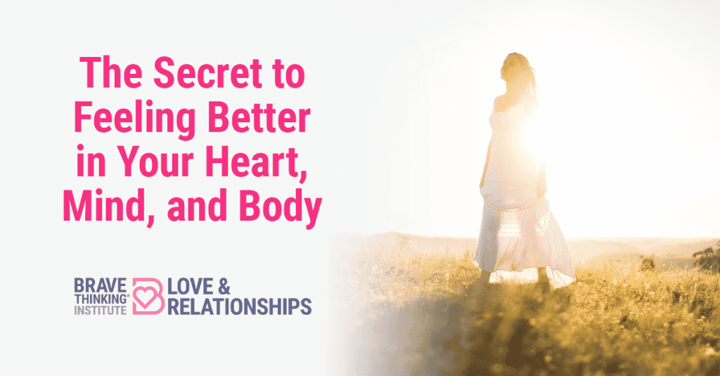 The Secret to Feeling Better in Your Heart, Mind, and Body