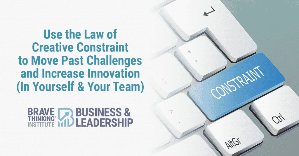 Use the Law of Creative Constraint to Move Past Challenges and Increase Innovation (in Yourself and Your Team)