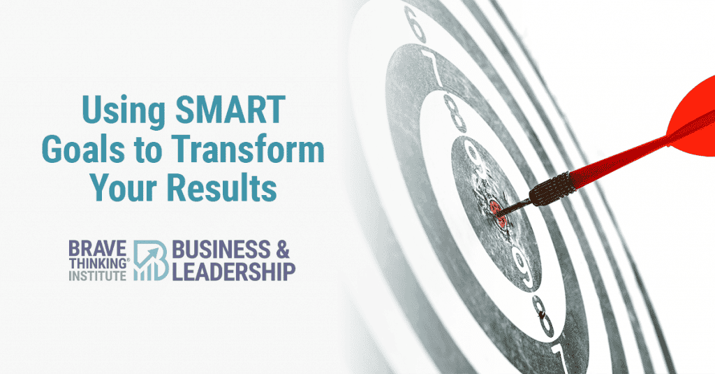 Using SMART Goals to Transform Your Results