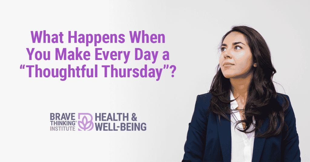 What Happens When You Make Every Day a "Thoughtful Thursday"?