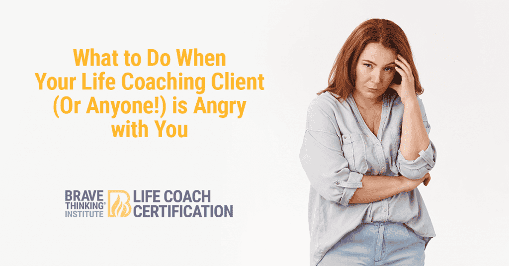 What to do when your life coaching client is angry with you