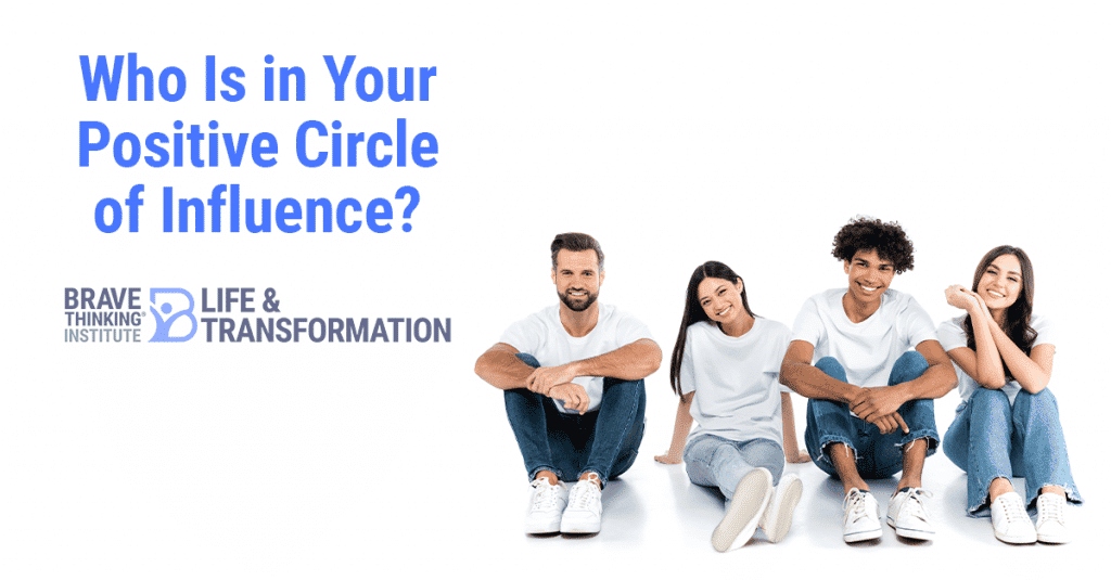 Who is in your positive circle of influence