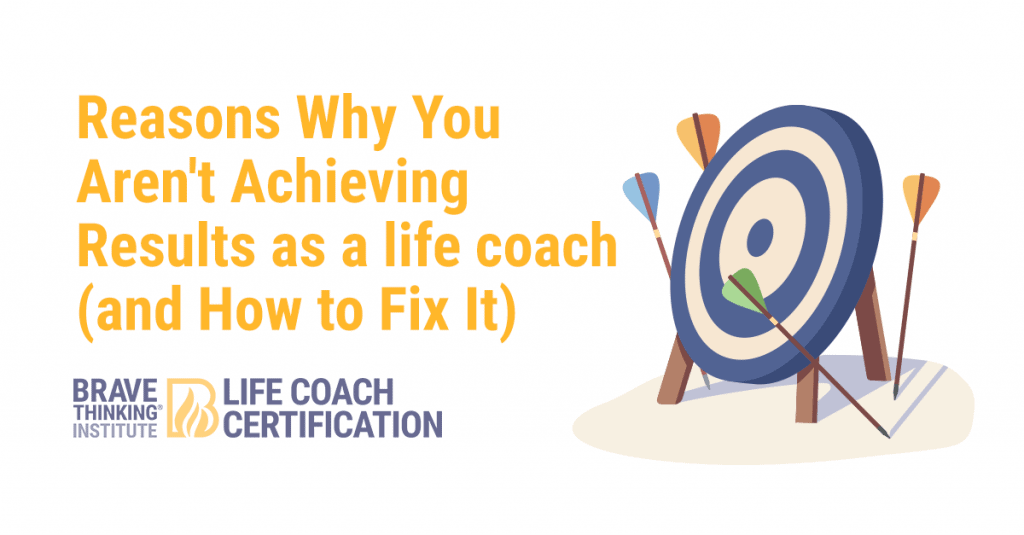 Reasons why you are not achieving results as a life coach