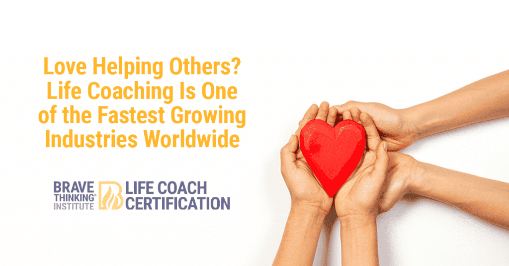 Love helping others? Life coaching is one of the fastest growing industries worldwide